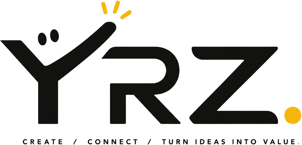 YRZ. CREATE / CONNECT / TURN IDEAS INTO VALUE.